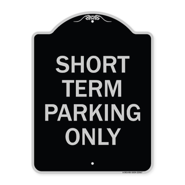 Short Term Parking Only Heavy-Gauge Aluminum Architectural Sign, 24" x 18", BS-1824-22967